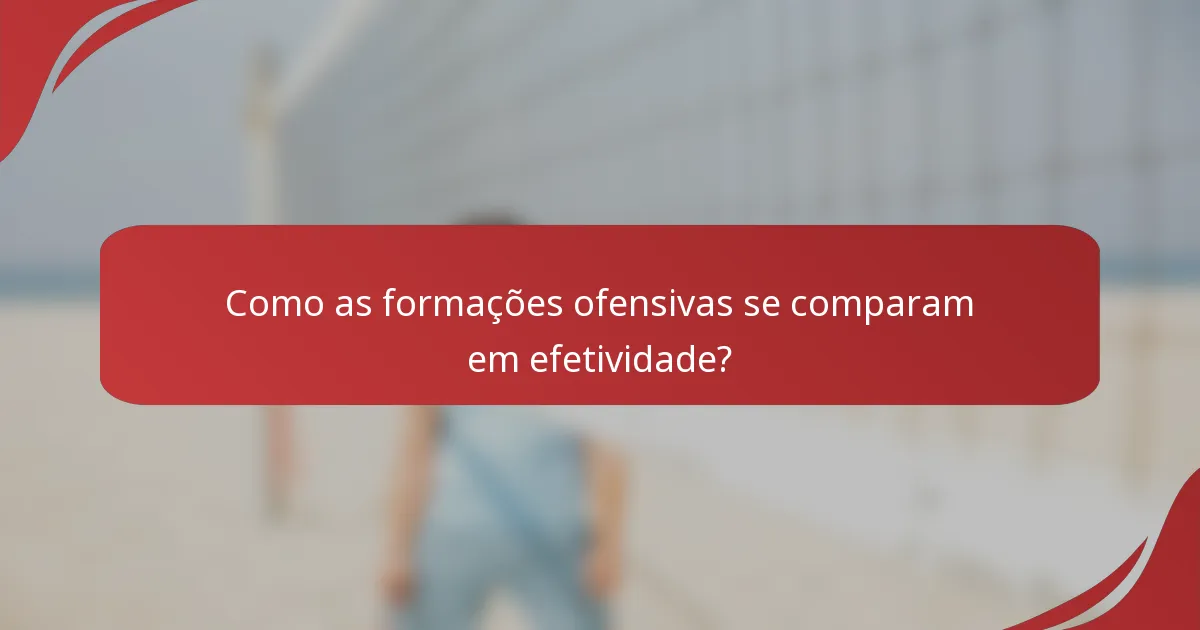 Como as formações ofensivas se comparam em efetividade?