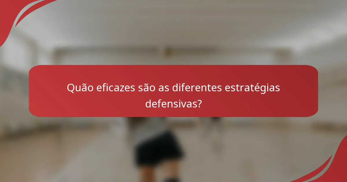 Quão eficazes são as diferentes estratégias defensivas?